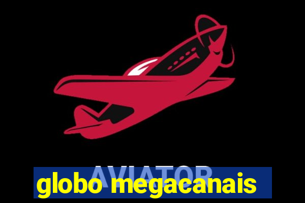 globo megacanais
